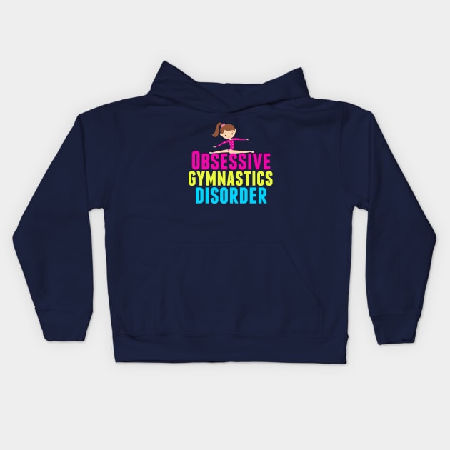 Funny Obsessive Gymnastics Disorder Kids Hoodie by epiclovedesigns